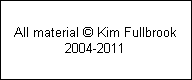 All material  Kim Fullbrook
2004-2011